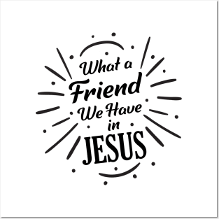 What A Friend in Jesus Posters and Art